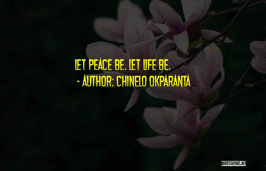 Chinelo Okparanta Quotes: Let Peace Be. Let Life Be.