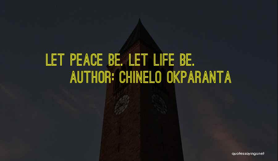 Chinelo Okparanta Quotes: Let Peace Be. Let Life Be.