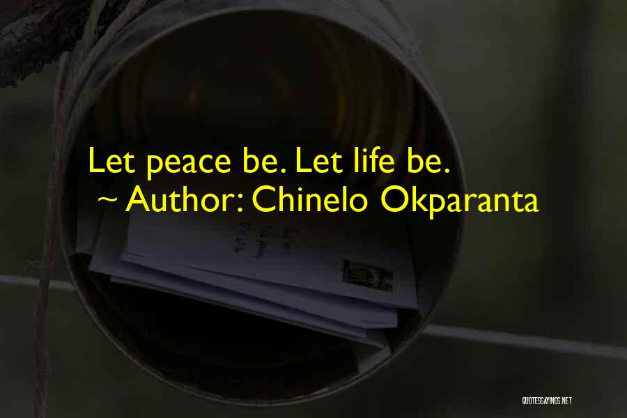 Chinelo Okparanta Quotes: Let Peace Be. Let Life Be.