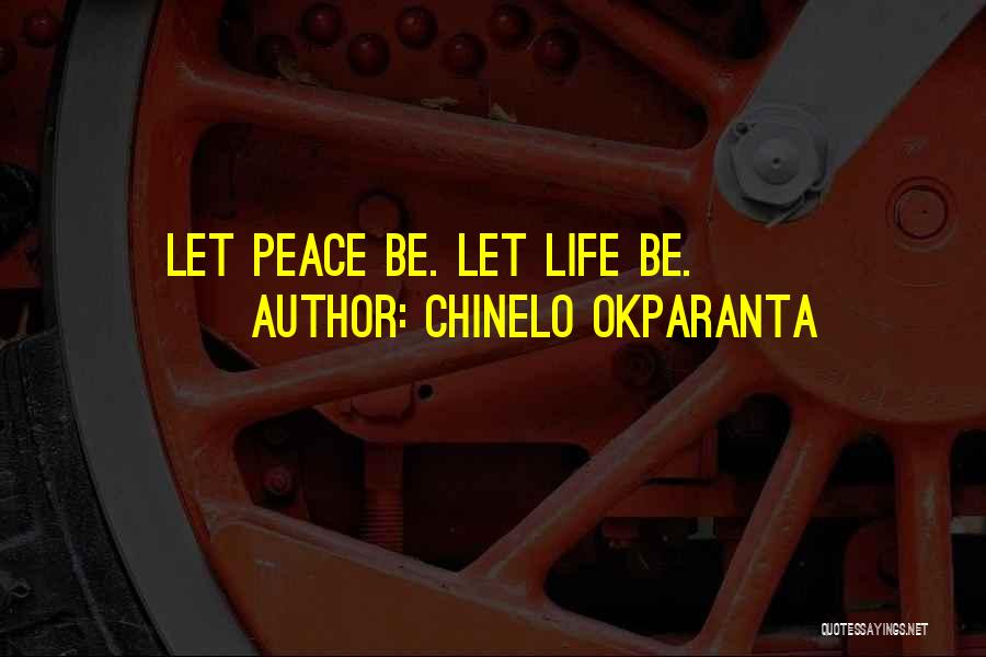 Chinelo Okparanta Quotes: Let Peace Be. Let Life Be.