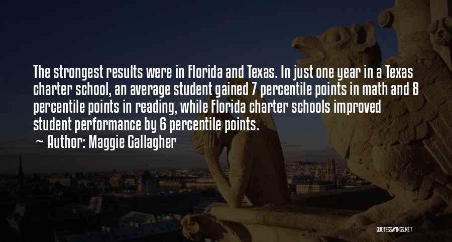 Maggie Gallagher Quotes: The Strongest Results Were In Florida And Texas. In Just One Year In A Texas Charter School, An Average Student