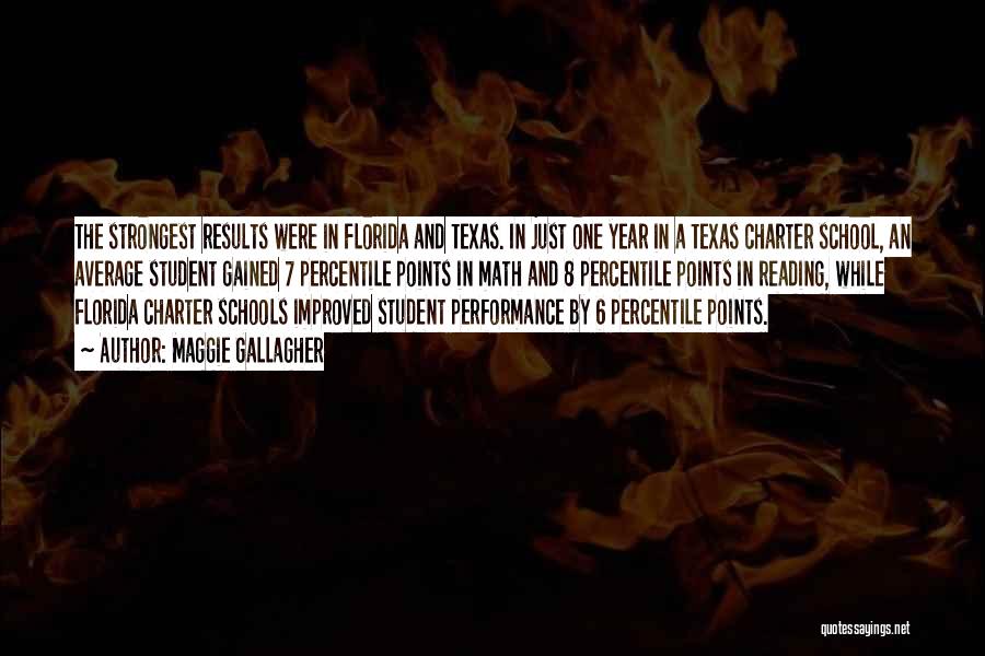 Maggie Gallagher Quotes: The Strongest Results Were In Florida And Texas. In Just One Year In A Texas Charter School, An Average Student