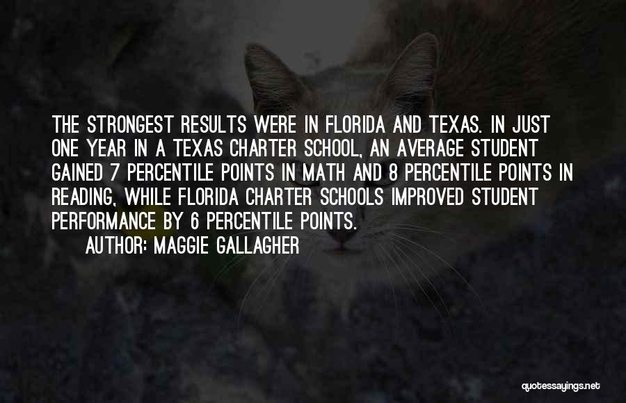 Maggie Gallagher Quotes: The Strongest Results Were In Florida And Texas. In Just One Year In A Texas Charter School, An Average Student