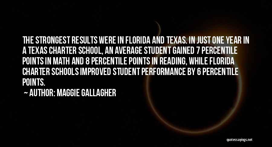 Maggie Gallagher Quotes: The Strongest Results Were In Florida And Texas. In Just One Year In A Texas Charter School, An Average Student