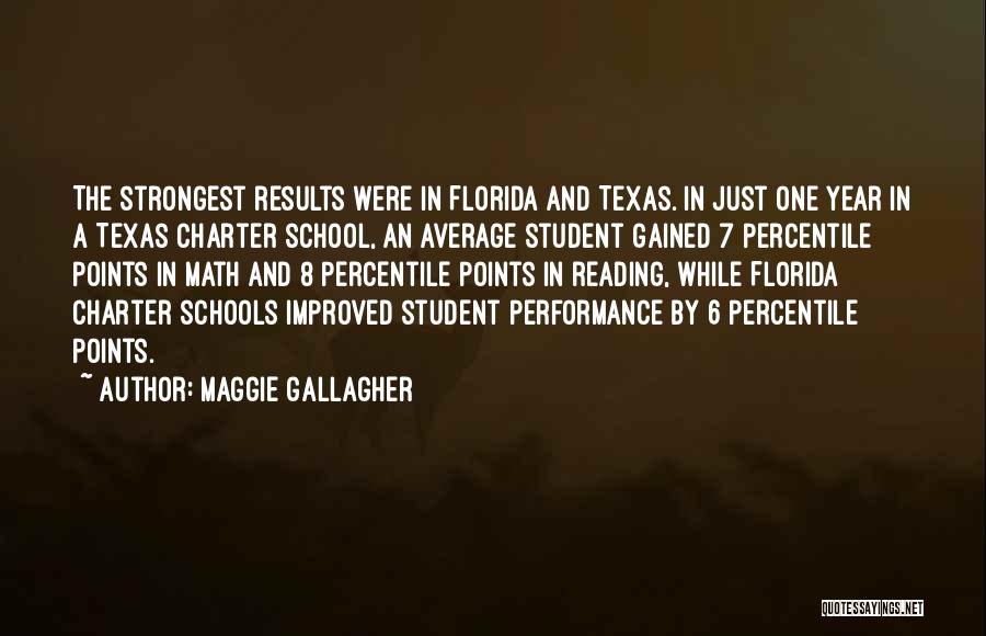 Maggie Gallagher Quotes: The Strongest Results Were In Florida And Texas. In Just One Year In A Texas Charter School, An Average Student