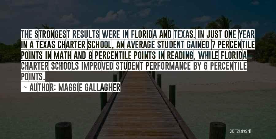 Maggie Gallagher Quotes: The Strongest Results Were In Florida And Texas. In Just One Year In A Texas Charter School, An Average Student