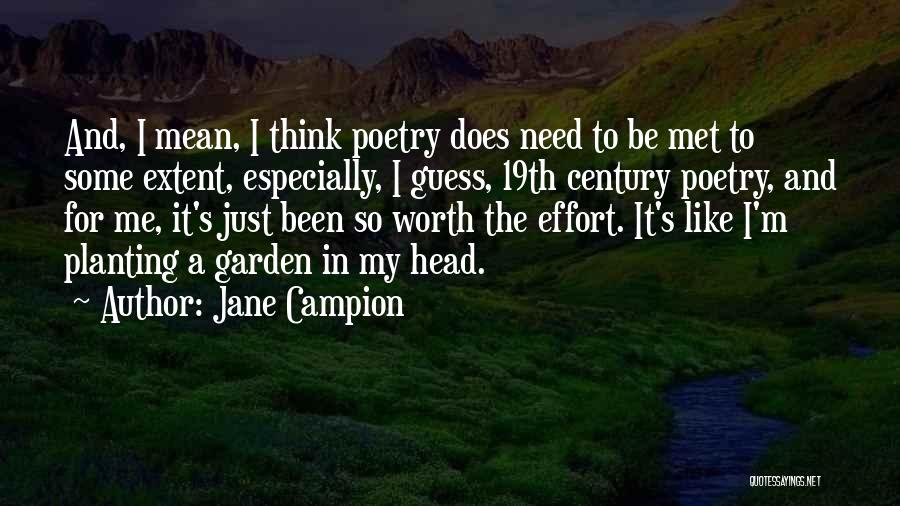 Jane Campion Quotes: And, I Mean, I Think Poetry Does Need To Be Met To Some Extent, Especially, I Guess, 19th Century Poetry,