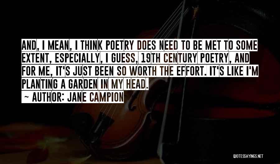 Jane Campion Quotes: And, I Mean, I Think Poetry Does Need To Be Met To Some Extent, Especially, I Guess, 19th Century Poetry,