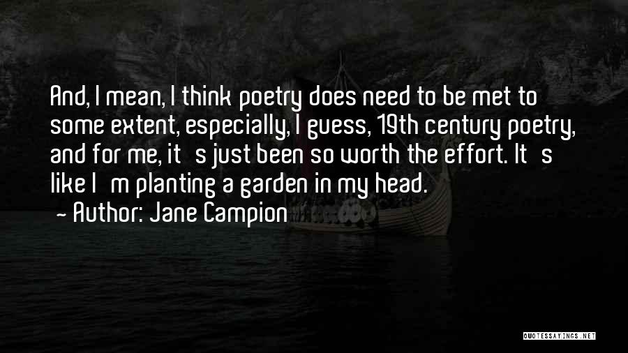 Jane Campion Quotes: And, I Mean, I Think Poetry Does Need To Be Met To Some Extent, Especially, I Guess, 19th Century Poetry,