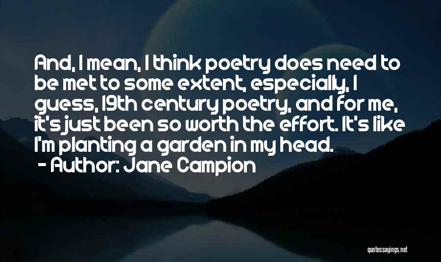 Jane Campion Quotes: And, I Mean, I Think Poetry Does Need To Be Met To Some Extent, Especially, I Guess, 19th Century Poetry,