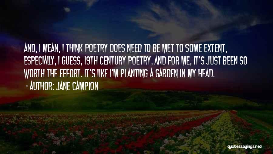 Jane Campion Quotes: And, I Mean, I Think Poetry Does Need To Be Met To Some Extent, Especially, I Guess, 19th Century Poetry,