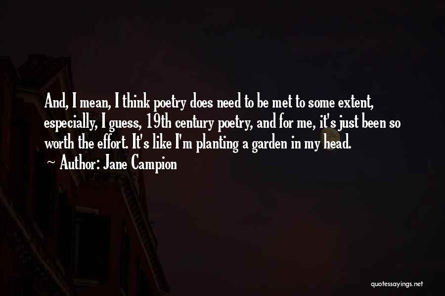 Jane Campion Quotes: And, I Mean, I Think Poetry Does Need To Be Met To Some Extent, Especially, I Guess, 19th Century Poetry,