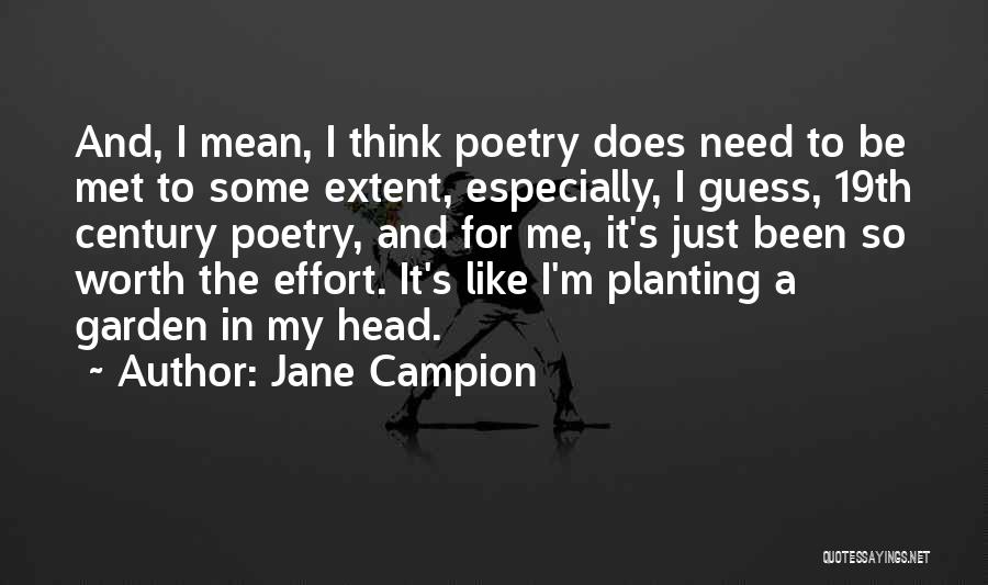 Jane Campion Quotes: And, I Mean, I Think Poetry Does Need To Be Met To Some Extent, Especially, I Guess, 19th Century Poetry,