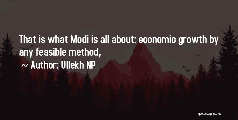 Ullekh NP Quotes: That Is What Modi Is All About: Economic Growth By Any Feasible Method,