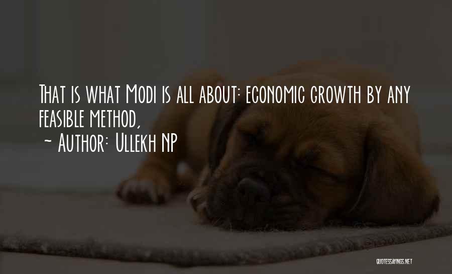 Ullekh NP Quotes: That Is What Modi Is All About: Economic Growth By Any Feasible Method,