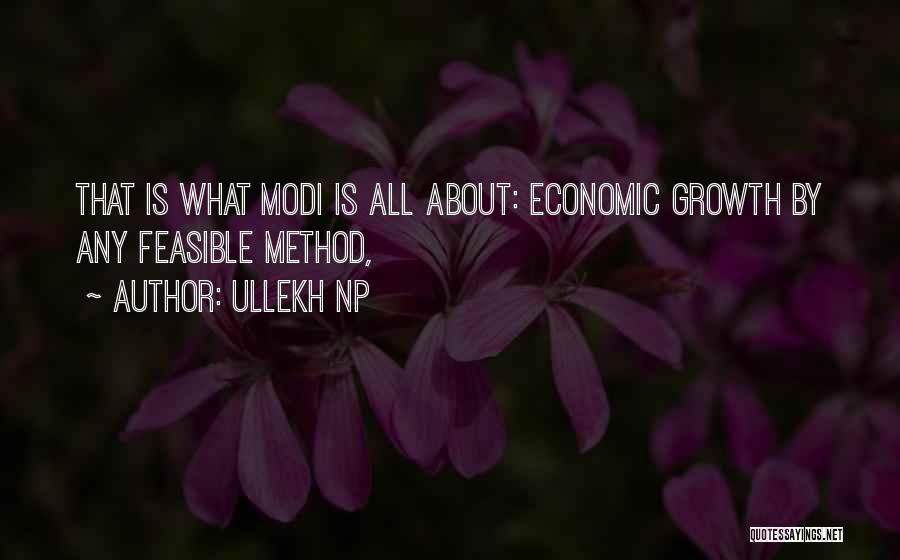 Ullekh NP Quotes: That Is What Modi Is All About: Economic Growth By Any Feasible Method,