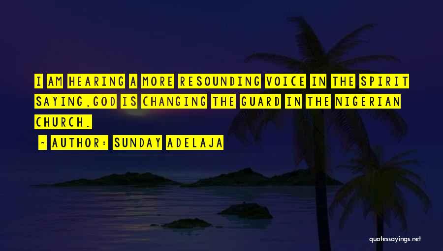 Sunday Adelaja Quotes: I Am Hearing A More Resounding Voice In The Spirit Saying,god Is Changing The Guard In The Nigerian Church.