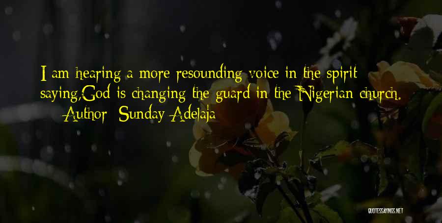 Sunday Adelaja Quotes: I Am Hearing A More Resounding Voice In The Spirit Saying,god Is Changing The Guard In The Nigerian Church.