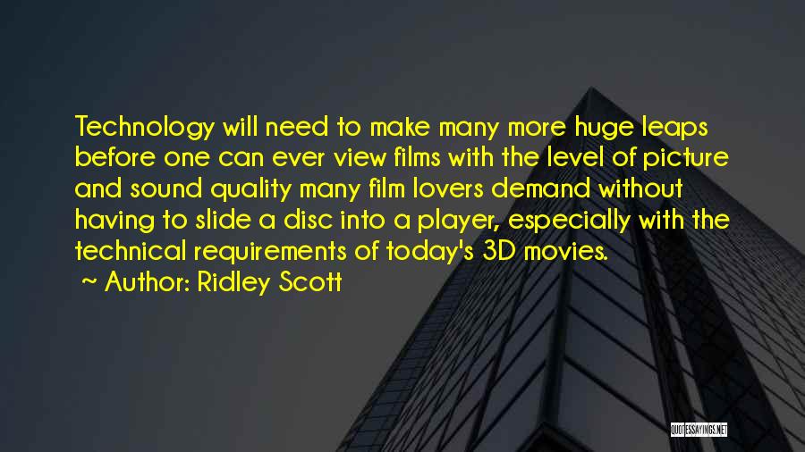 Ridley Scott Quotes: Technology Will Need To Make Many More Huge Leaps Before One Can Ever View Films With The Level Of Picture