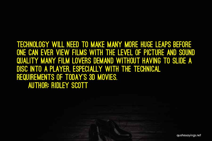 Ridley Scott Quotes: Technology Will Need To Make Many More Huge Leaps Before One Can Ever View Films With The Level Of Picture