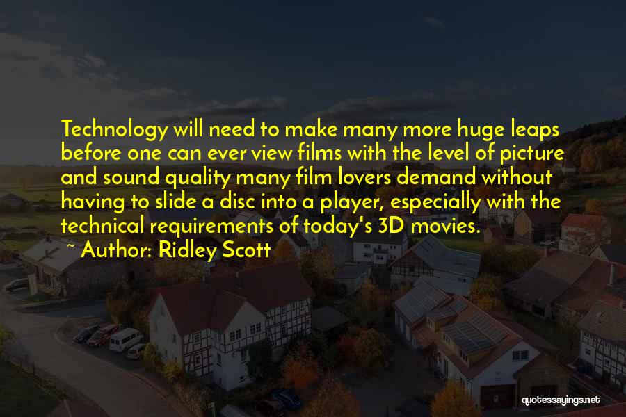 Ridley Scott Quotes: Technology Will Need To Make Many More Huge Leaps Before One Can Ever View Films With The Level Of Picture