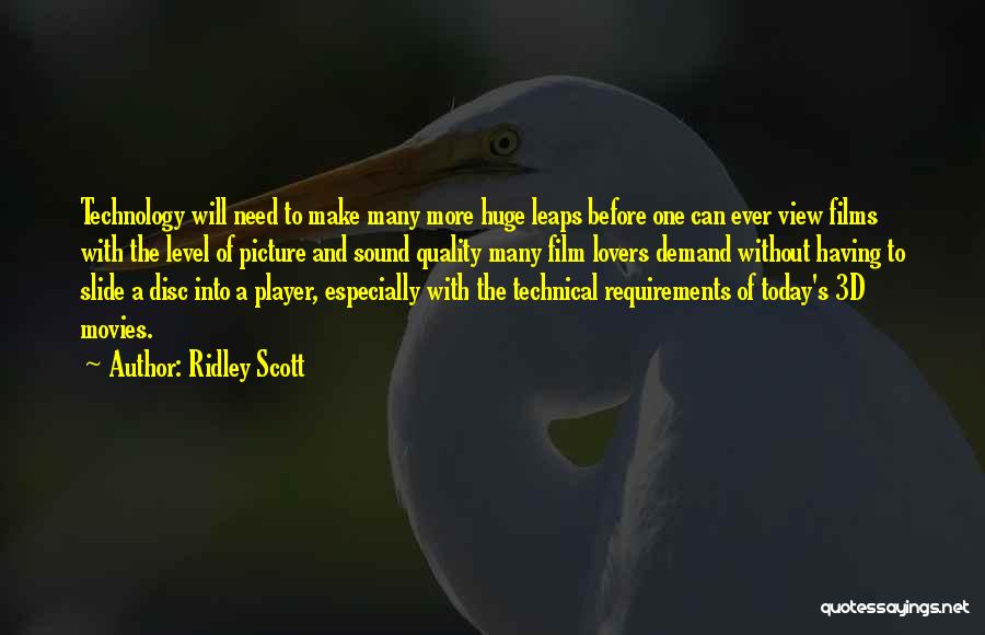Ridley Scott Quotes: Technology Will Need To Make Many More Huge Leaps Before One Can Ever View Films With The Level Of Picture