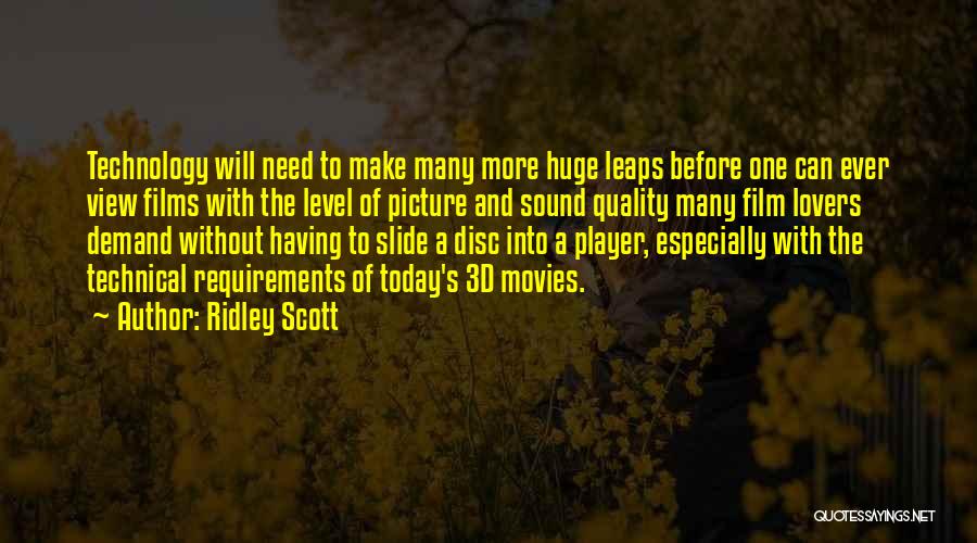 Ridley Scott Quotes: Technology Will Need To Make Many More Huge Leaps Before One Can Ever View Films With The Level Of Picture