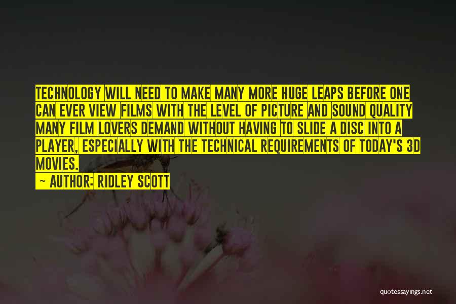 Ridley Scott Quotes: Technology Will Need To Make Many More Huge Leaps Before One Can Ever View Films With The Level Of Picture