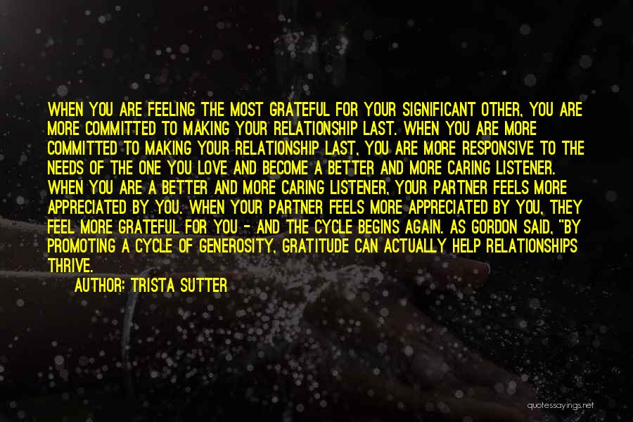 Trista Sutter Quotes: When You Are Feeling The Most Grateful For Your Significant Other, You Are More Committed To Making Your Relationship Last.