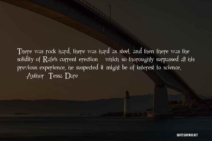 Tessa Dare Quotes: There Was Rock-hard, There Was Hard-as-steel, And Then There Was The Solidity Of Rafe's Current Erection - Which So Thoroughly