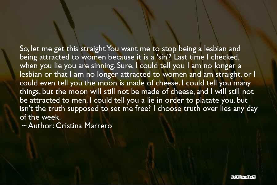 Cristina Marrero Quotes: So, Let Me Get This Straight You Want Me To Stop Being A Lesbian And Being Attracted To Women Because