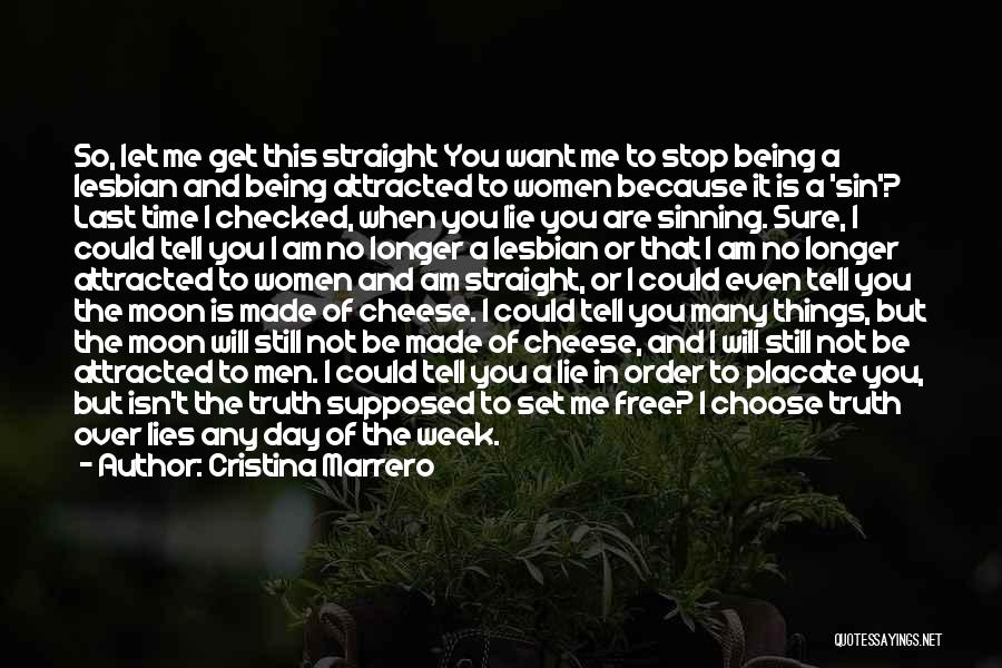 Cristina Marrero Quotes: So, Let Me Get This Straight You Want Me To Stop Being A Lesbian And Being Attracted To Women Because