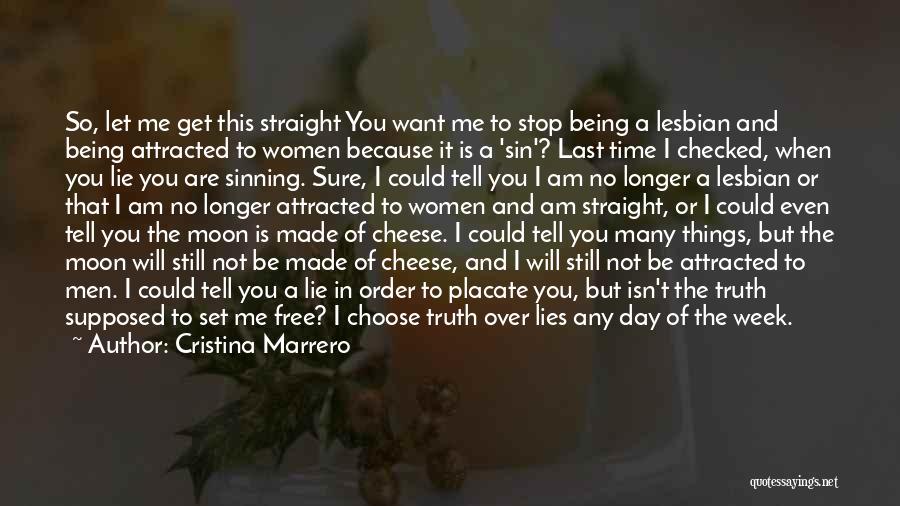 Cristina Marrero Quotes: So, Let Me Get This Straight You Want Me To Stop Being A Lesbian And Being Attracted To Women Because