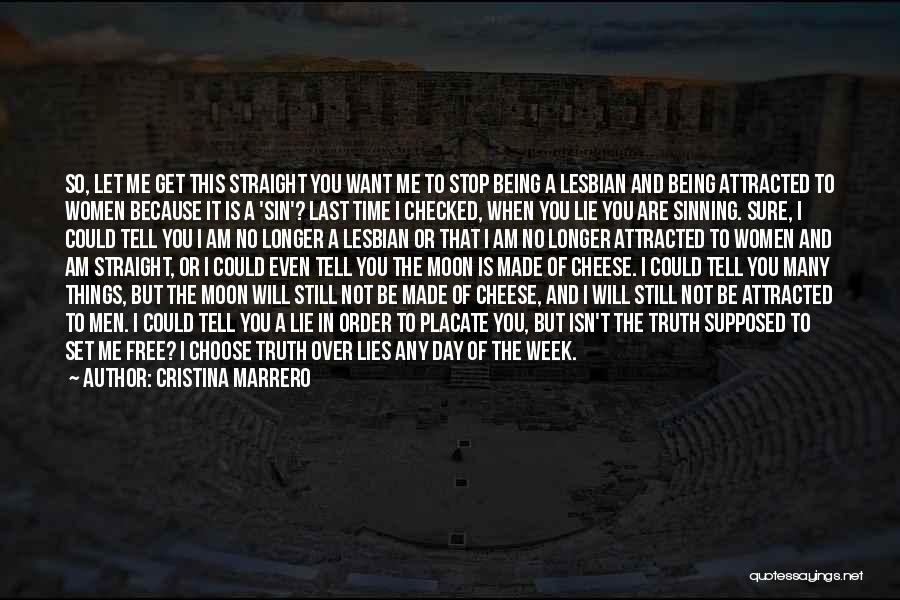 Cristina Marrero Quotes: So, Let Me Get This Straight You Want Me To Stop Being A Lesbian And Being Attracted To Women Because