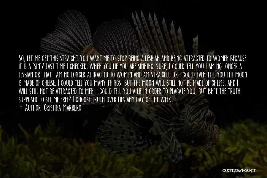 Cristina Marrero Quotes: So, Let Me Get This Straight You Want Me To Stop Being A Lesbian And Being Attracted To Women Because