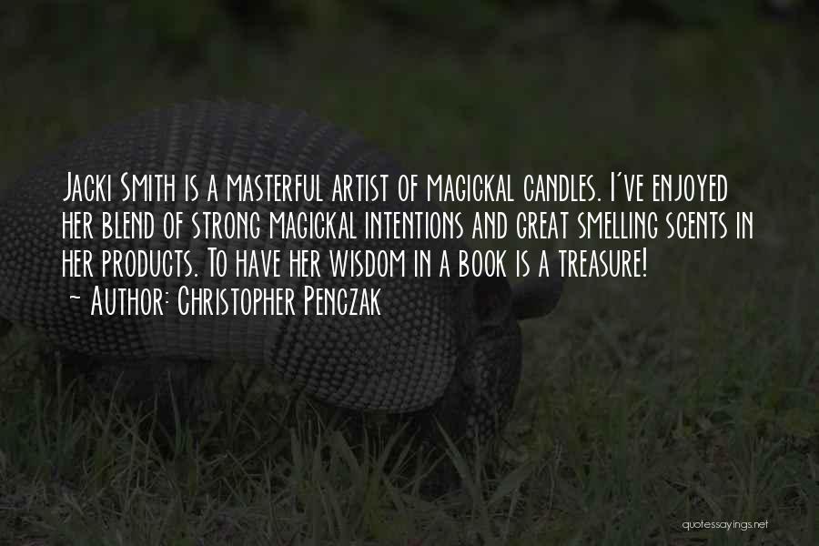 Christopher Penczak Quotes: Jacki Smith Is A Masterful Artist Of Magickal Candles. I've Enjoyed Her Blend Of Strong Magickal Intentions And Great Smelling