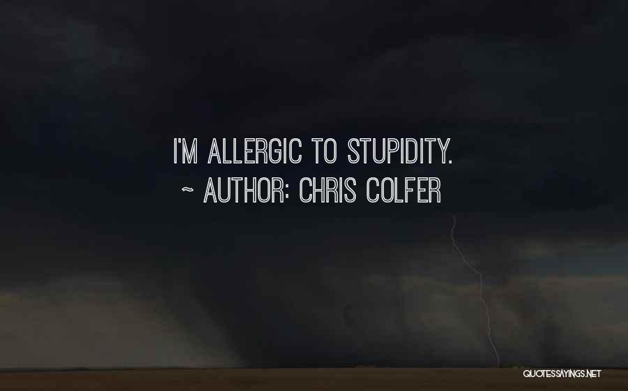 Chris Colfer Quotes: I'm Allergic To Stupidity.