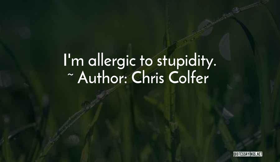 Chris Colfer Quotes: I'm Allergic To Stupidity.