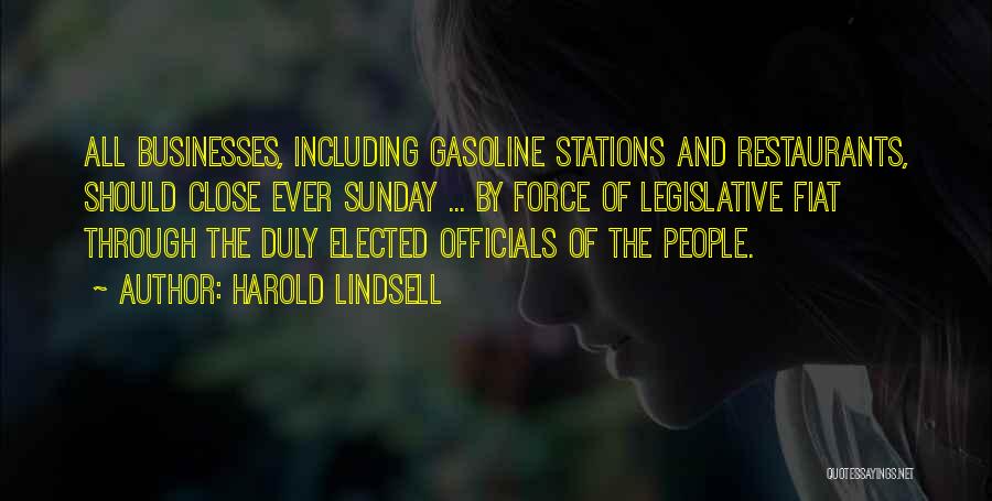 Harold Lindsell Quotes: All Businesses, Including Gasoline Stations And Restaurants, Should Close Ever Sunday ... By Force Of Legislative Fiat Through The Duly