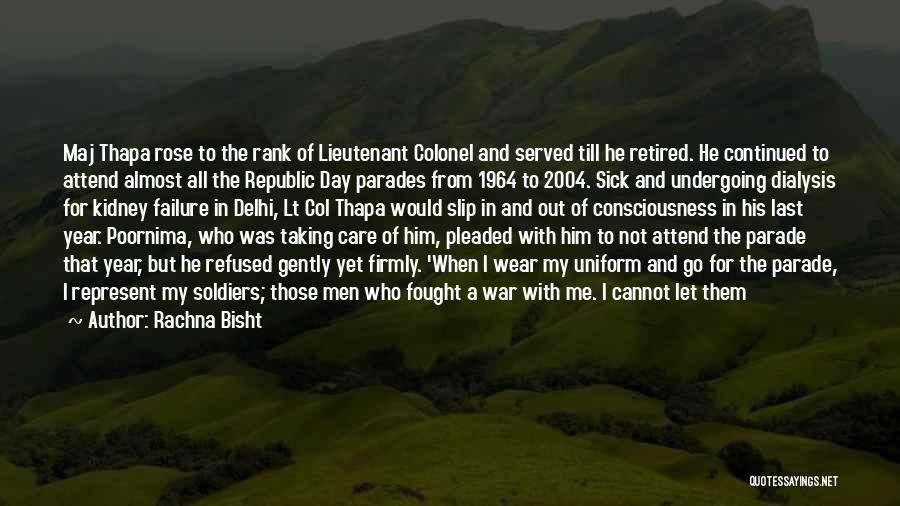 Rachna Bisht Quotes: Maj Thapa Rose To The Rank Of Lieutenant Colonel And Served Till He Retired. He Continued To Attend Almost All