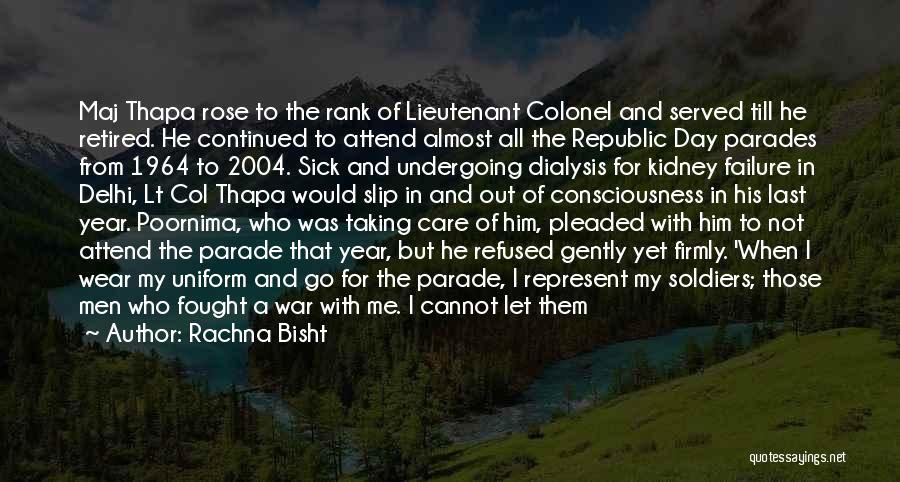 Rachna Bisht Quotes: Maj Thapa Rose To The Rank Of Lieutenant Colonel And Served Till He Retired. He Continued To Attend Almost All