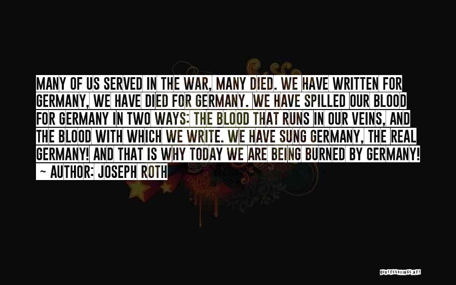 Joseph Roth Quotes: Many Of Us Served In The War, Many Died. We Have Written For Germany, We Have Died For Germany. We