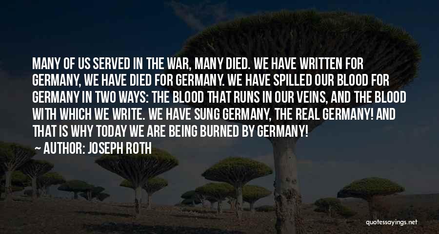 Joseph Roth Quotes: Many Of Us Served In The War, Many Died. We Have Written For Germany, We Have Died For Germany. We