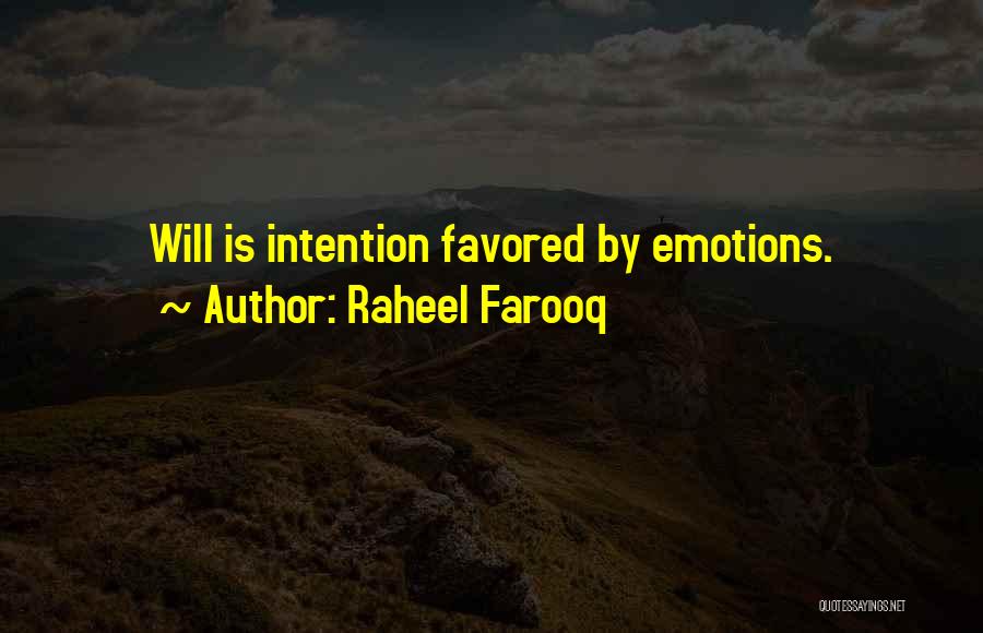 Raheel Farooq Quotes: Will Is Intention Favored By Emotions.