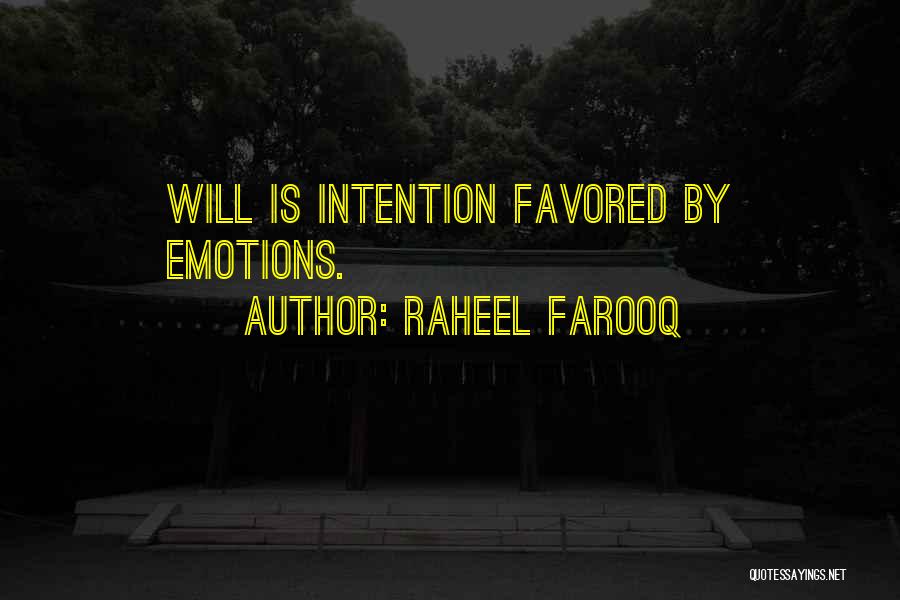 Raheel Farooq Quotes: Will Is Intention Favored By Emotions.