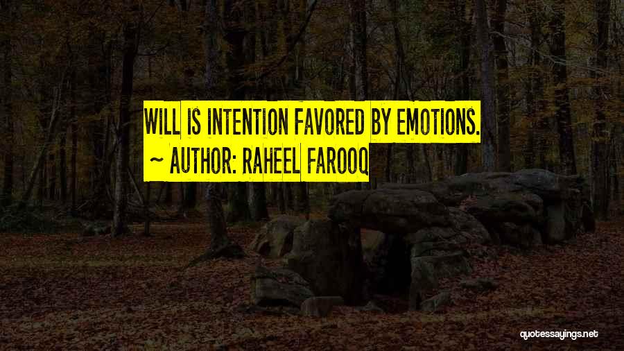 Raheel Farooq Quotes: Will Is Intention Favored By Emotions.