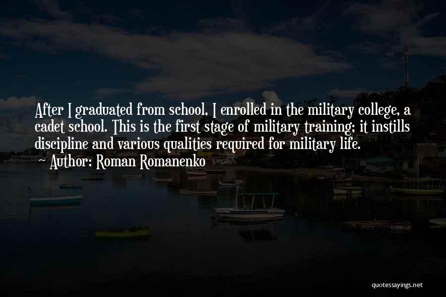 Roman Romanenko Quotes: After I Graduated From School, I Enrolled In The Military College, A Cadet School. This Is The First Stage Of