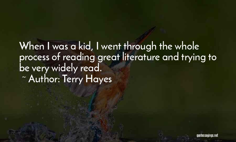Terry Hayes Quotes: When I Was A Kid, I Went Through The Whole Process Of Reading Great Literature And Trying To Be Very