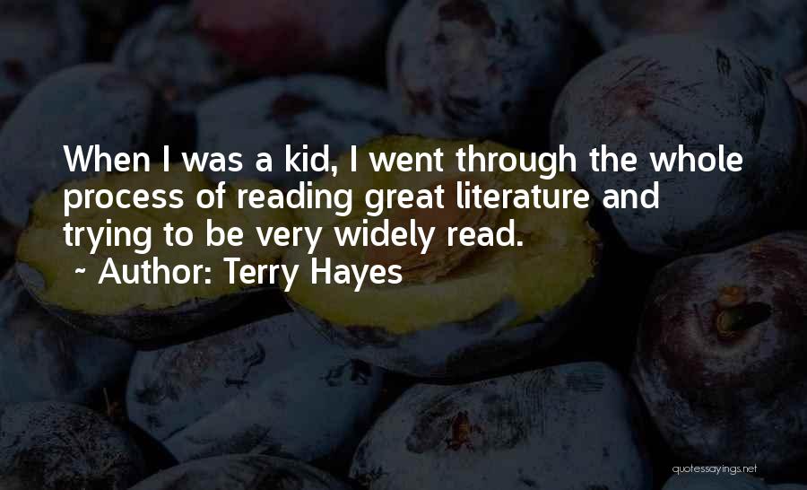 Terry Hayes Quotes: When I Was A Kid, I Went Through The Whole Process Of Reading Great Literature And Trying To Be Very