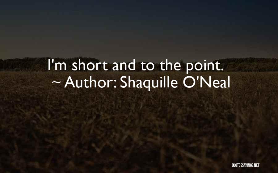 Shaquille O'Neal Quotes: I'm Short And To The Point.